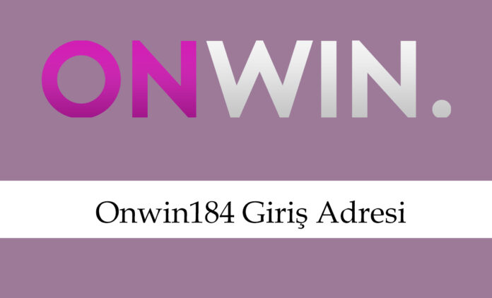 Onwin184girişadresi